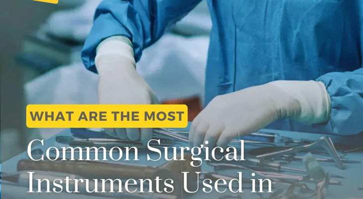What Are the Most Common Surgical Instruments Used in Hospitals?