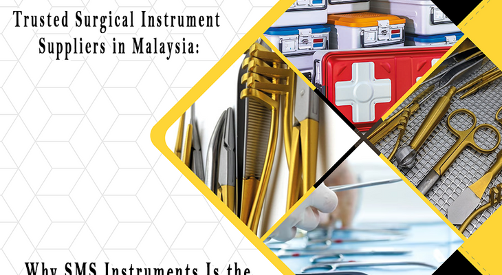 Trusted Surgical Instrument Suppliers in Malaysia: Why SMS Instruments Is the Name You Can’t Afford to Miss